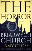The Horror of Briarwych Church (The Briarwych Trilogy, #2) (eBook, ePUB) The Horror of Briarwych Church (The Briarwych Trilogy, #2) (eBook, ePUB)