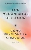 Los mecanismos del amor. Cómo funciona la atracción (eBook, ePUB)