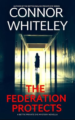 The Federation Protects: A Bettie Private Eye Mystery Novella (The Bettie English Private Eye Mysteries, #6) (eBook, ePUB) - Whiteley, Connor