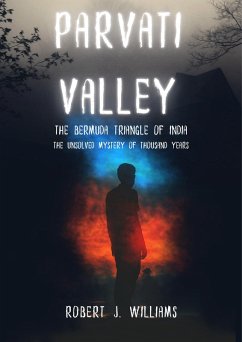 Parvati Valley:The Bermuda Triangle of India The Unsolved Mystery of Thousand Years (eBook, ePUB) - Williams, Robert J.
