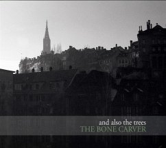 The Bone Carver - And Also The Trees