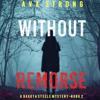 Without Remorse (A Dakota Steele FBI Suspense Thriller—Book 2) (MP3-Download)