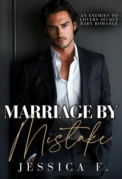 Marriage by Mistake: An Enemies to Lovers Secret Baby Romance (Accidental Love, #1) (eBook, ePUB) - F., Jessica