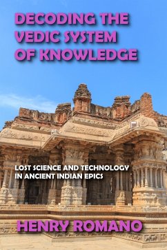 Decoding the Vedic System of Knowledge (eBook, ePUB) - Romano, Henry