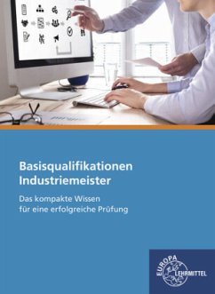 Industriemeister Basisqualifikationen - Bartel, Sebastian;Gomeringer, Roland;Kurschildgen, Eugen