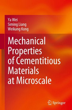 Mechanical Properties of Cementitious Materials at Microscale - Wei, Ya;Liang, Siming;Kong, Weikang