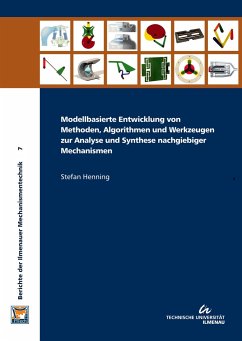 Modellbasierte Entwicklung von Methoden, Algorithmen und Werkzeugen zur Analyse und Synthese nachgiebiger Mechanismen - Henning, Stefan