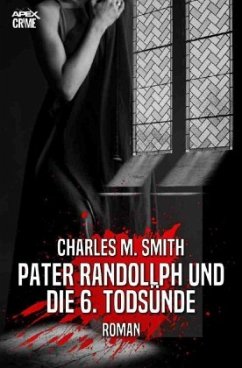 PATER RANDOLLPH UND DIE 6. TODSÜNDE - Smith, Charles M.