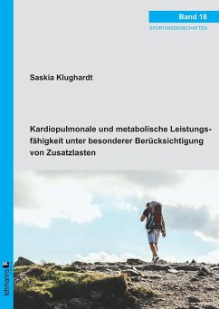 Kardiopulmonale und metabolische Leistungsfähigkeit unter besonderer Berücksichtigung von Zusatzlasten - Klughardt, Saskia