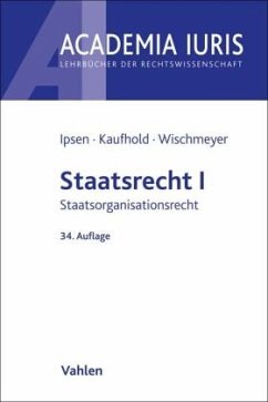 Staatsrecht I - Ipsen, Jörn;Kaufhold, Ann-Katrin;Wischmeyer, Thomas