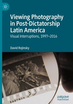 Viewing Photography in Post-Dictatorship Latin America - Rojinsky, David