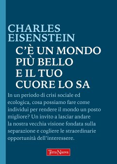 C'è un mondo più bello e il tuo cuore lo sa (eBook, ePUB) - Charles, Eisenstein