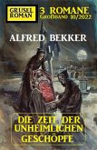 Die Zeit der unheimlichen Geschöpfe: Gruselroman Großband 3 Romane 10/2022 (eBook, ePUB)
