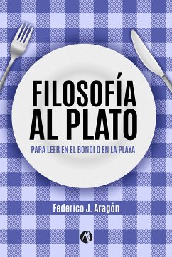 Filosofía al plato (eBook, ePUB) - Aragón, Federico J.