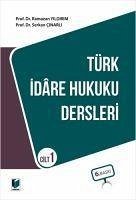 Türk Idare Hukuku Dersleri Cilt 1 - Yildirim, Ramazan; Cinarli, Serkan