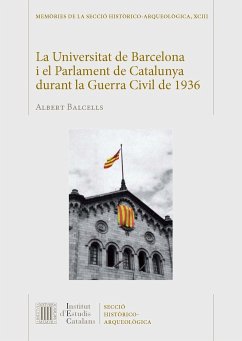 La Universitat de Barcelona i el Parlament de Catalunya durant la Guerra Civil de 1936 - Balcells i González, Albert; Secció Històrico-Arqueològica