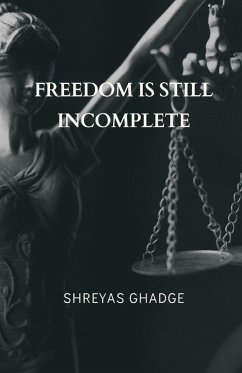 FREEDOM IS STILL INCOMPLETE - Ghadge, Shreyas