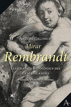 Mirar Rembrandt : els gravats mitològics del geni holandès - Fontbona, Francesc; Gelonch, Antoni