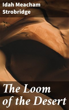 The Loom of the Desert (eBook, ePUB) - Strobridge, Idah Meacham