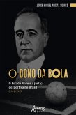 O Dono da Bola: O Estado Novo e a Justiça Desportiva no Brasil (1941-1945) (eBook, ePUB)