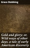 Gold and glory; or, Wild ways of other days, a tale of early American discovery (eBook, ePUB)