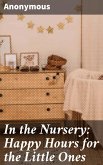 In the Nursery: Happy Hours for the Little Ones (eBook, ePUB)