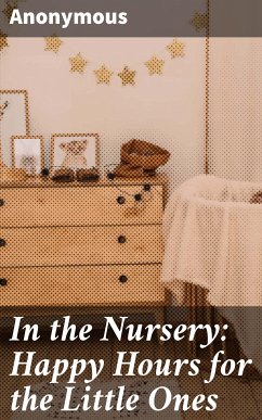 In the Nursery: Happy Hours for the Little Ones (eBook, ePUB) - Anonymous