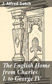 The English Home from Charles I. to George IV (eBook, ePUB)