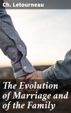 The Evolution of Marriage and of the Family (eBook, ePUB)