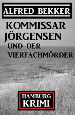 Cover Kommissar Jörgensen und der Vierfachmörder: Kommissar Jörgensen Hamburg Krimi (eBook, ePUB)