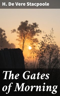 The Gates of Morning (eBook, ePUB) - Stacpoole, H. De Vere