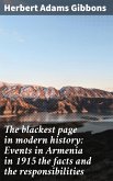 The blackest page in modern history: Events in Armenia in 1915 the facts and the responsibilities (eBook, ePUB)
