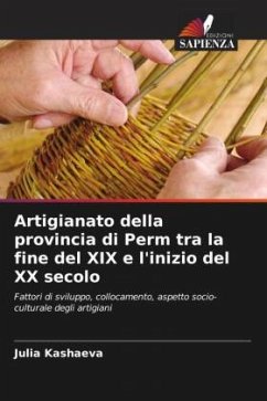 Artigianato della provincia di Perm tra la fine del XIX e l'inizio del XX secolo - Kashaeva, Julia