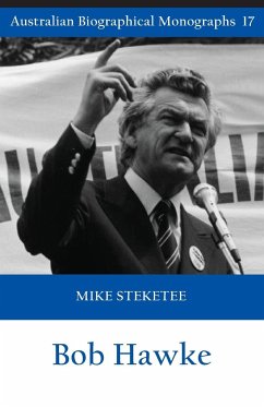 Bob Hawke (Australian Biographical Monographs) - Steketee, Mike