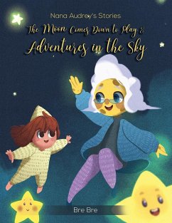 Nana Audrey's Stories: The Moon Comes Down to Play & Adventures in the Sky - Bre, Bre