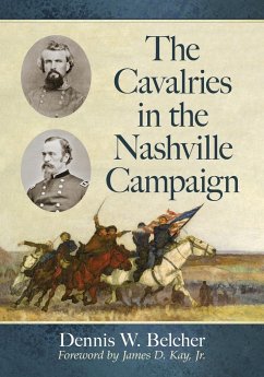 The Cavalries in the Nashville Campaign - Belcher, Dennis W.