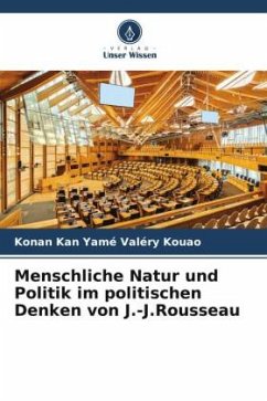 Menschliche Natur und Politik im politischen Denken von J.-J.Rousseau - KOUAO, Konan Kan Yamé Valéry