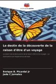 Le destin de la découverte de la raison d'être d'un voyage