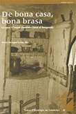 De bona casa, bona brasa : la casa i l'espai domèstic rural al Berguedà