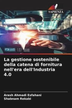 La gestione sostenibile della catena di fornitura nell'era dell'Industria 4.0 - Ahmadi Esfahani, Arash;Rekabi, Shabnam