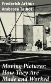 Moving Pictures: How They Are Made and Worked (eBook, ePUB)