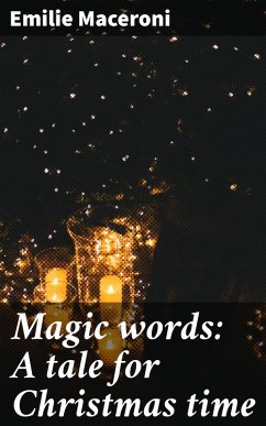 Magic words: A tale for Christmas time (eBook, ePUB) - Maceroni, Emilie