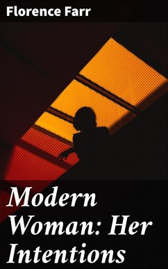 Modern Woman: Her Intentions (eBook, ePUB) - Farr, Florence