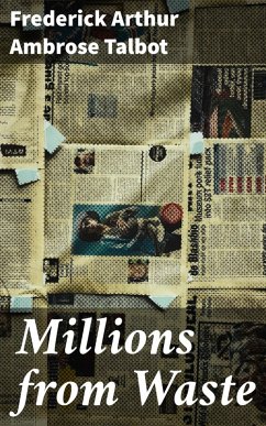 Millions from Waste (eBook, ePUB) - Talbot, Frederick Arthur Ambrose