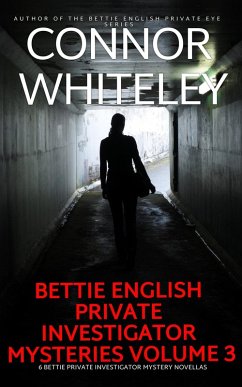 Cover Bettie English Private Investigator Mysteries Volume 3: 6 Bettie Private Investigator Mystery Novellas (The Bettie English Private Eye Mysteries, #6.7) (eBook, ePUB)