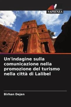 Un'indagine sulla comunicazione nella promozione del turismo nella città di Lalibel - Dejen, Birhan