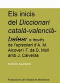Els inicis del diccionari català-valencià-balear a través de l'epistolari d'A. M. Alcover i F. de B. Moll amb J. Calveras