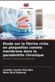Etude sur la fibrine riche en plaquettes comme membrane dans la parodontite chronique