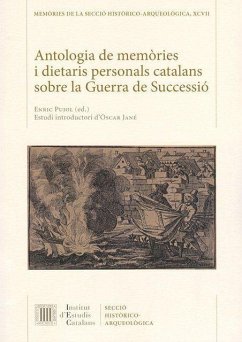 Antologia de memòries i dietaris personals catalans sobre la Guerra de Successió - Jané Checa, Òscar; Pujol, Enric; Secció Històrico-Arqueològica