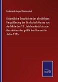 Urkundliche Geschichte der allmähligen Vergrößerung der Grafschaft Hanau von der Mitte des 13. Jahrhunderts bis zum Aussterben des gräflichen Hauses im Jahre 1736